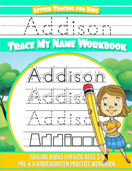 Addison Letter Tracing for Kids Trace my Name Workbook: Tracing Books for Kids ages 3 - 5 Pre-K & Kindergarten Practice Workbook