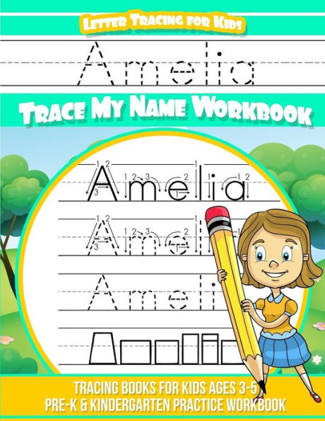 Amelia Letter Tracing for Kids Trace my Name Workbook: Tracing Books for Kids ages 3 - 5 Pre-K & Kindergarten Practice Workbook