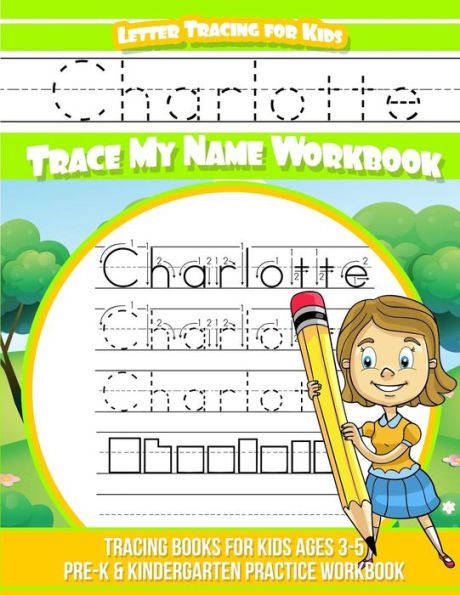 Charlotte Letter Tracing for Kids Trace my Name Workbook: Tracing Books for Kids ages 3 - 5 Pre-K & Kindergarten Practice Workbook
