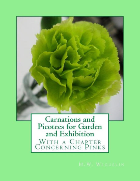 Claveles y picotees para jardín y exposición: con un capítulo relativo a los rosas