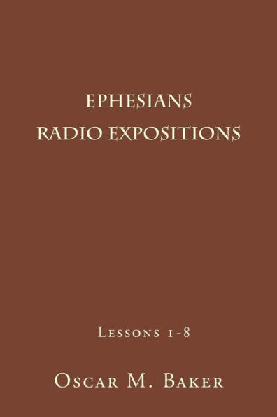 Ephesians: Radio Expositions Lessons 1-8