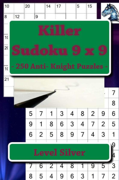 Killer Sudoku 9 x 9 - 250 Anti- Knight Puzzles - Level Silver: Best puzzles for you (9 x 9 PITSTOP)