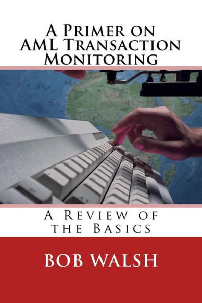 Introducción al monitoreo de transacciones ALD: una revisión de los conceptos básicos (conceptos básicos del cumplimiento normativo)