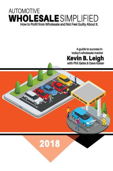Automotive Wholesale Simplified: How to Profit from Wholesale and Not Feel Guilty About It