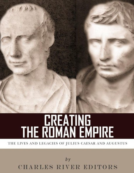 Creación del Imperio Romano: las vidas y legados de Julio César y Augusto