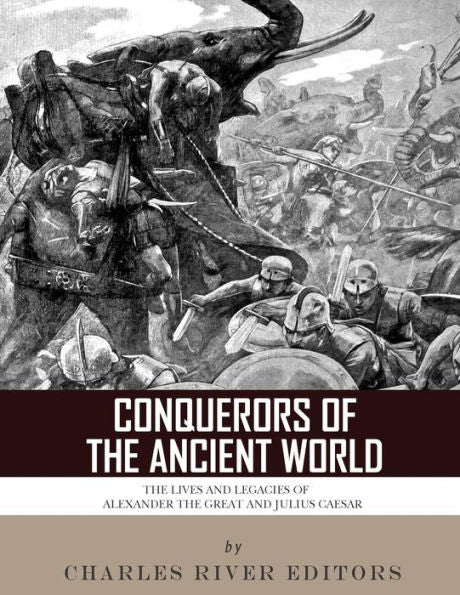 Conquistadores del mundo antiguo: las vidas y legados de Alejandro Magno y Julio César
