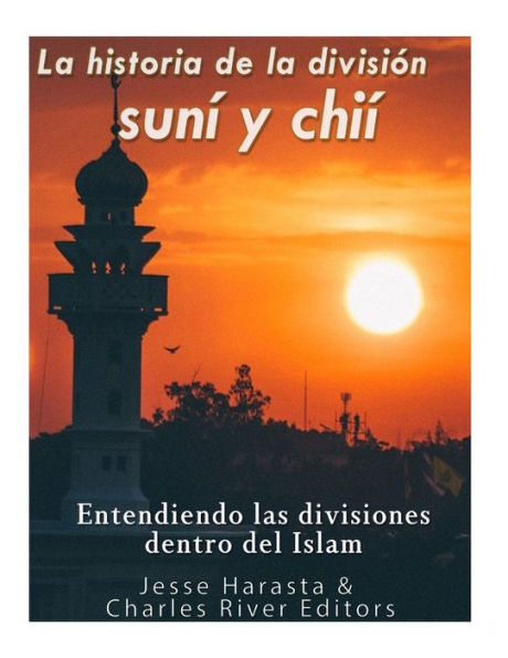 La historia de la divisi?n sun? y chi?: entendiendo las divisiones dentro del Islam (Spanish Edition) - 9781986130691