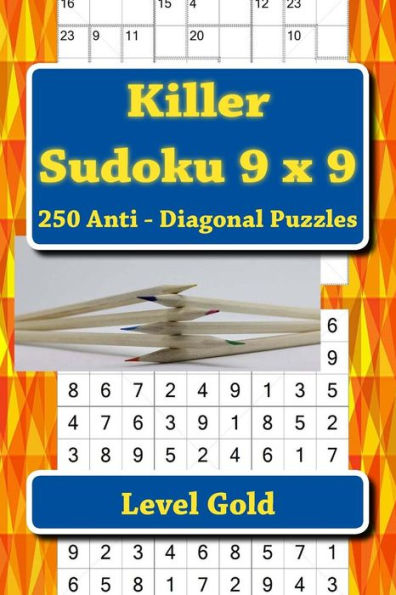 Killer Sudoku 9 x 9 - 250 Anti - Diagonal Puzzles - Level Gold: For connoisseurs of Sudoku (9 x 9 PITSTOP)