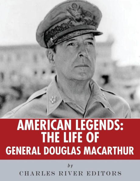 American Legends: The Life of General Douglas MacArthur