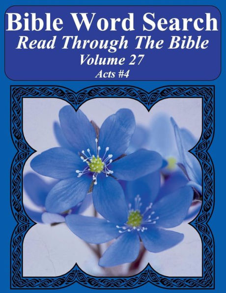 Bible Word Search Read Through The Bible Volume 27: Acts #4 Extra Large Print (Bible Word Search Puzzles Jumbo Print Flower Lover's Edition)