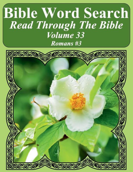 Bible Word Search Read Through The Bible Volume 33: Romans #3 Extra Large Print (Bible Word Search Puzzles Jumbo Print Flower Lover's Edition)