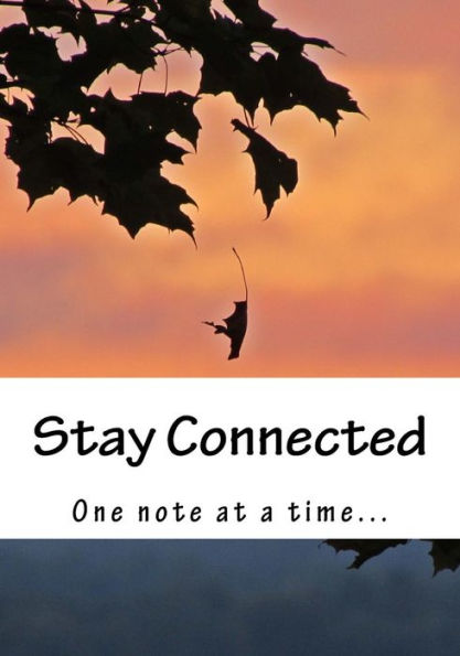 Stay Connected : One Note At A Time...
