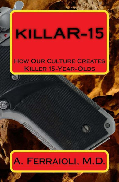killAR-15: How Our Culture Creates Killer 15-Year-Olds