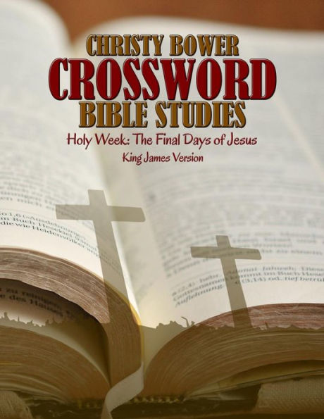 Crossword Bible Studies - Holy Week: The Last Days of Jesus: King James Version (Crossword Bible Studies Themes)