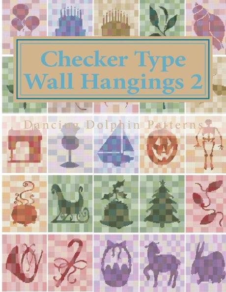 Checker Type Wall Hangings 2: in Plastic Canvas (Checker Type Wall Hangings in Plastic Canvas)