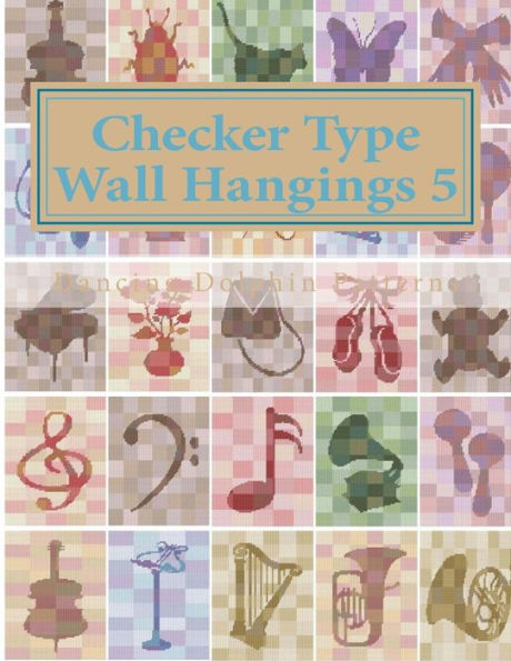 Checker Type Wall Hangings 5: in Plastic Canvas (Checker Type Wall Hangings in Plastic Canvas)