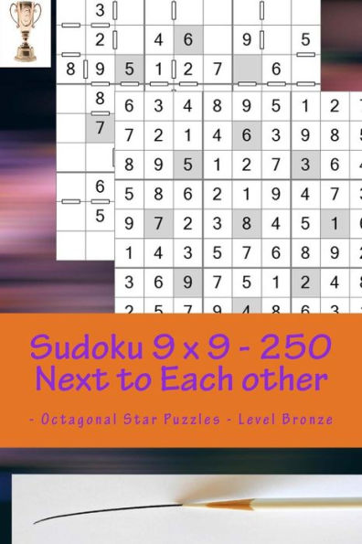Sudoku 9 X 9 - 250 Next To Each Other - Octagonal Star Puzzles - Level Bronze : Logic And Entertainment