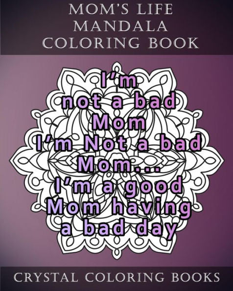Mom's Life Mandala Coloring Book : 20 Relatable Mom's Life Mandala Coloring Pages