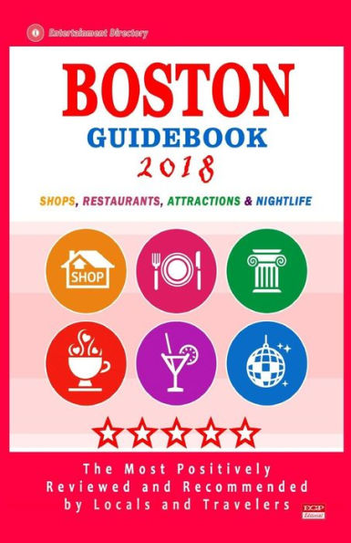 Boston Guidebook 2018: Shops, Restaurants, Entertainment and Nightlife in Boston (City Guidebook 2018)