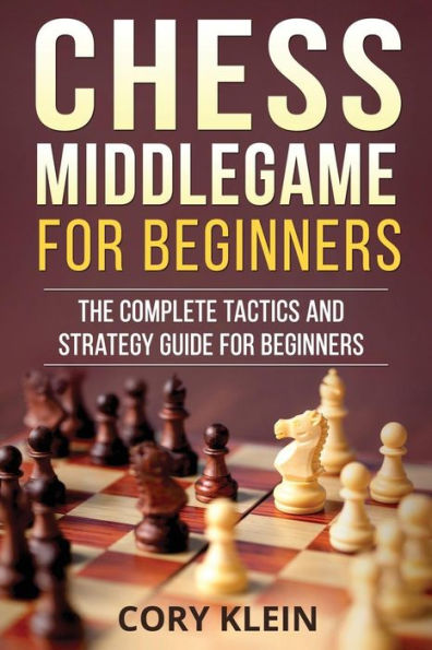 Medio juego de ajedrez para principiantes: la guía completa de tácticas y estrategias para principiantes