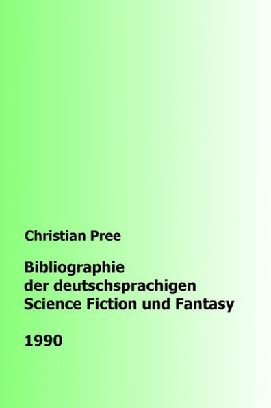 Bibliographie der deutschsprachigen Science Fiction und Fantasy 1990 (German Edition)