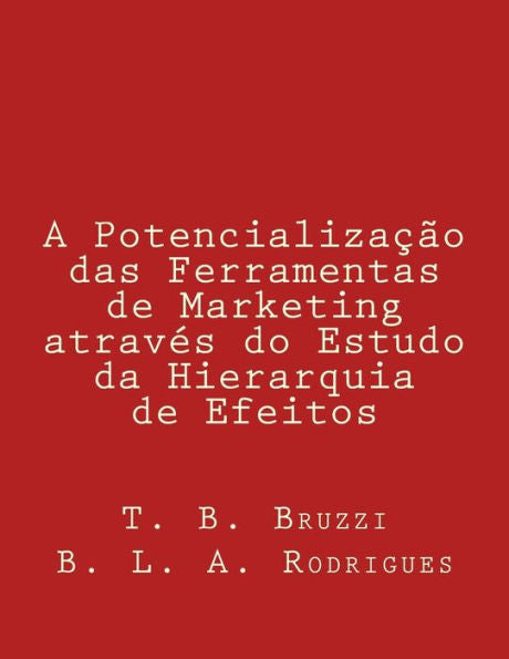 A Potencializa??o das Ferramentas de Marketing atrav?s do Estudo da Hierarquia de Efeitos (Portuguese Edition)