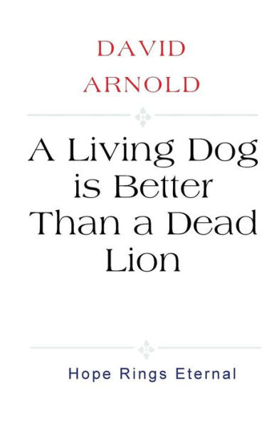 A Living Dog is Better Than a Dead Lion