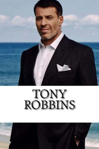 Tony Robbins : A Biography