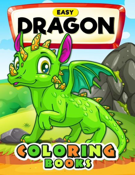 Easy Dragon Coloring Books: Cute Coloring Book Easy, Fun, Beautiful Coloring Pages