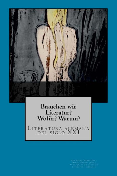 Brauchen wir Literatur?: Literatura alemana del siglo XXI (Spanish Edition)