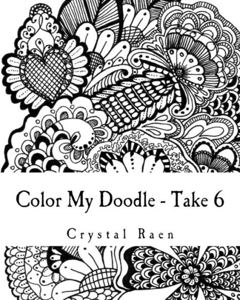Color My Doodle - Take 6: Adult Coloring Book (Doodle Coloring)