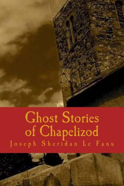 Ghost Stories of Chapelizod - 9781986316972