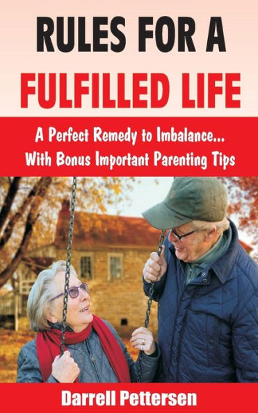 Rules For A Fulfilled Life : A Perfect Remedy To Imbalance. With Bonus Important Parenting Tips