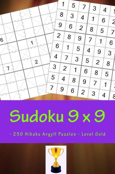 Sudoku 9 X 9 - 250 Hikaku Argyll Puzzles - Level Gold : A Book For Rest, Relaxation And Entertainment