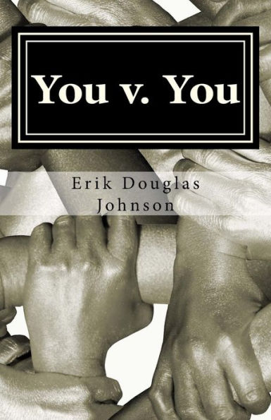 You V. You : Make Personal Changes, Reach Your Goals, And Practice Self Control Using Commitment Devices