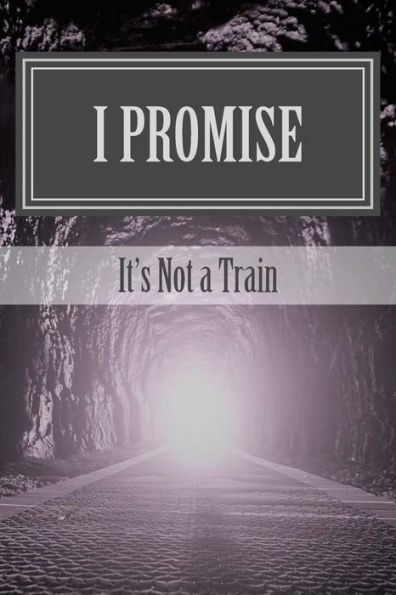 I Promise: It's Not a Train