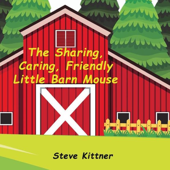 The Sharing, Caring, Friendly Little Barn Mouse : A Lesson In Sharing