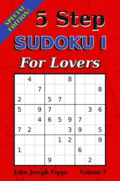 5 Step Sudoku I For Lovers Vol 5: Special Edition - 310 Puzzles! - Easy, Medium, and Hard Levels - Sudoku Puzzle Book (For Lovers I)