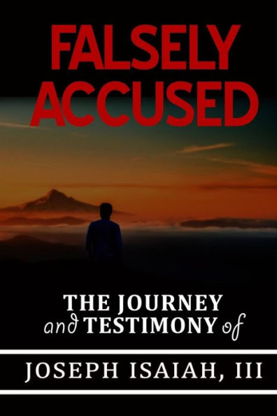 FALSELY ACCUSED THE JOURNEY and TESTIMONY of JOSEPH ISAIAH, 111