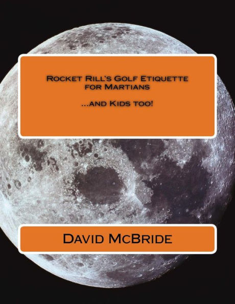 Rocket Rill'S Golf Etiquette For Martians : ... And Kids Too!