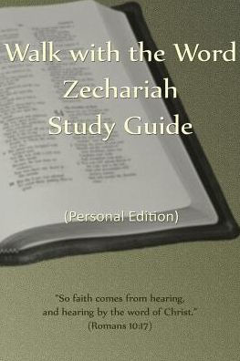 Walk With The Word Zechariah Study Guide : Personal Edition
