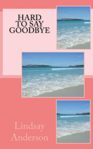 Hard To Say Goodbye (The Girls Of Henley Beach)