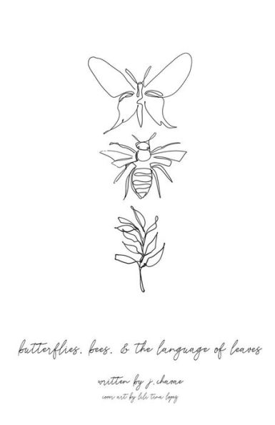 butterflies, bees, & the language of leaves
