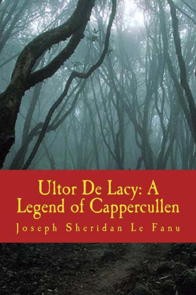 Ultor De Lacy : A Legend Of Cappercullen