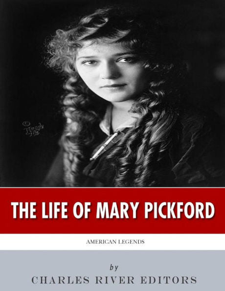 Leyendas americanas: la vida de Mary Pickford