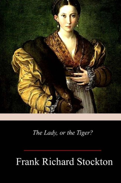 The Lady, Or The Tiger? - 9781986473712