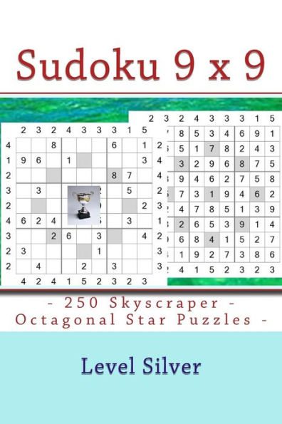 Sudoku 9 X 9 -250 Skyscraper - Octagonal Star Puzzles - Level Silver : 9 X 9 Pitstop Vol. 107 Excellent Sudoku For Raising The Mood