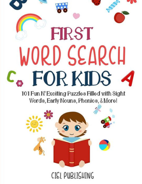 First Word Search for Kids (Ages 5-7): 101 Fun N' Exciting Puzzles Filled with Sight Words, Early Nouns, Phonics & More! ((K-2))