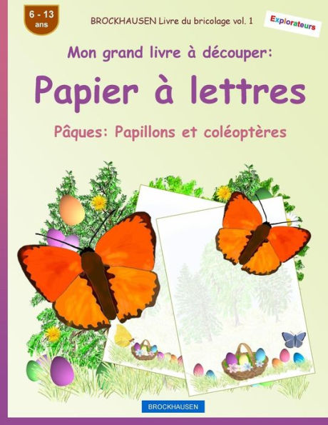BROCKHAUSEN Livre du bricolage vol. 1 - Mon grand livre � d�couper - Papier � lettres: P�ques: Papillons et col�opt�res (French Edition)