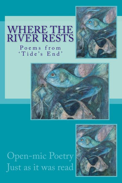 Where The River Rests : Poems From 'tide's End'